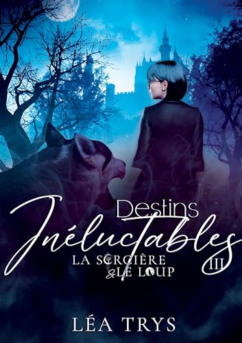 Destins Inéluctables (La Sorcière & le Loup T.3) von BOOKELIS