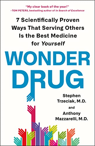 Wonder Drug: 7 Scientifically Proven Ways That Serving Others Is the Best Medicine for Yourself von Essentials