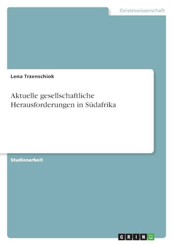 Aktuelle gesellschaftliche Herausforderungen in Südafrika von GRIN Verlag