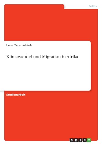 Klimawandel und Migration in Afrika von GRIN Verlag