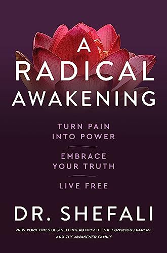 A Radical Awakening: Turn Pain into Power, Embrace Your Truth, Live Free A Radical Awakening: Turn Pain into Power, Embrace Your Truth, Live Free