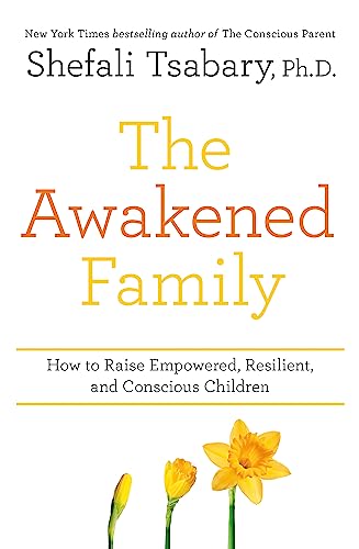 The Awakened Family: How to Raise Empowered, Resilient, and Conscious Children. von Yellow Kite