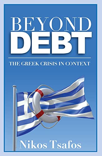 Beyond Debt: The Greek Crisis in Context von Createspace Independent Publishing Platform