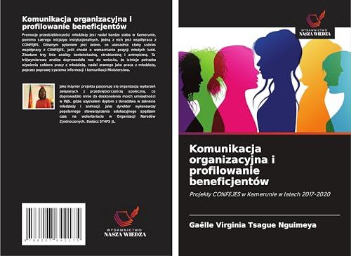 Komunikacja organizacyjna i profilowanie beneficjentów: Projekty CONFEJES w Kamerunie w latach 2017-2020 von Wydawnictwo Nasza Wiedza