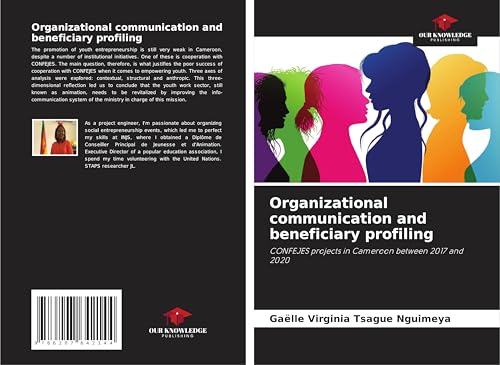 Organizational communication and beneficiary profiling: CONFEJES projects in Cameroon between 2017 and 2020 von Our Knowledge Publishing