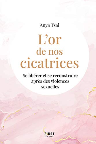 L'or de nos cicatrices - Se libérer et se reconstruire après des violences sexuelles von FIRST