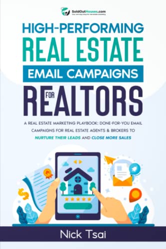 High-Performing Real Estate Email Campaigns For Realtors: A Real Estate Marketing Playbook: Done-For-You Email Campaigns For Real Estate Agents & ... Real Estate Marketing Series)