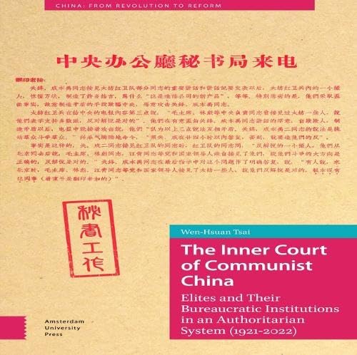 The Inner Court of Communist China: Elites and Their Bureaucratic Institutions in an Authoritarian System (1921-2022) (China: From Revolution to Reform) von Amsterdam University Press