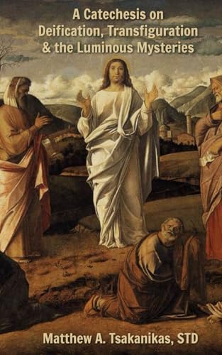 A Catechesis on Deification, Transfiguration & the Luminous Mysteries von En Route Books & Media