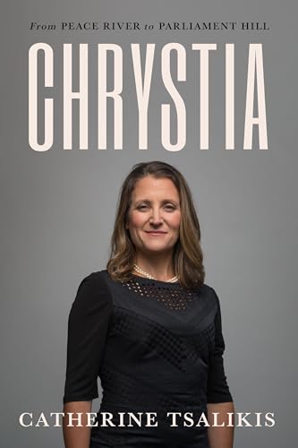 Chrystia: From Peace River to Parliament Hill von House of Anansi Press