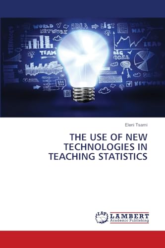 THE USE OF NEW TECHNOLOGIES IN TEACHING STATISTICS: DE von LAP LAMBERT Academic Publishing