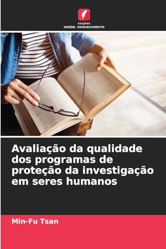 Avaliação da qualidade dos programas de proteção da investigação em seres humanos von Edições Nosso Conhecimento
