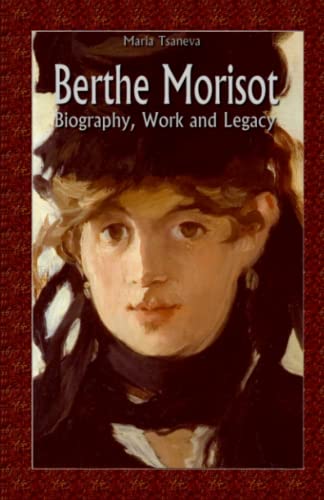 Berthe Morisot: Biography, Work and Legacy von Independently published