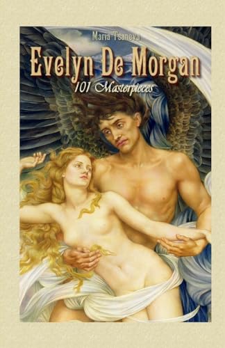 Evelyn De Morgan: 101 Masterpieces (Annotated Masterpieces, Band 31)