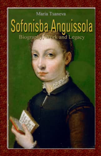 Sofonisba Anguissola: Biography, Work and Legacy von Independently published