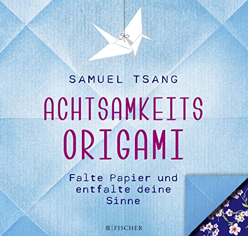 Achtsamkeits-Origami: Falte Papier und entfalte deine Sinne