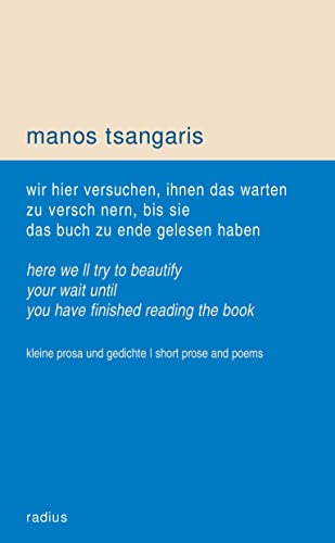 wir hier versuchen, ihnen das warten zu verschönern, bis sie das buch zu ende gelesen haben: kleine prosa und gedichte