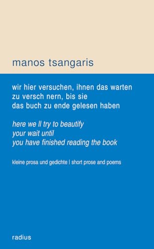 wir hier versuchen, ihnen das warten zu verschönern, bis sie das buch zu ende gelesen haben: kleine prosa und gedichte von Radius
