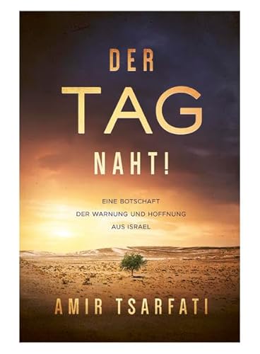 Der Tag naht!: Eine Botschaft der Warnung und Hoffnung aus Israel Der Tag naht!: Eine Botschaft der Warnung und Hoffnung aus Israel
