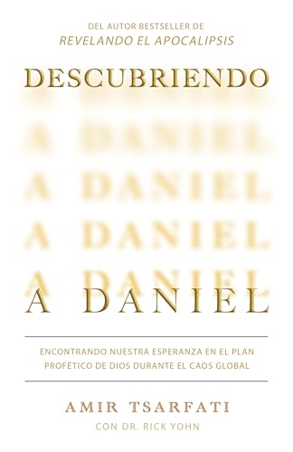 Descubriendo a Daniel. Encontrando nuestra esperanza en el plan profético de Dio s durante el caos global / Discovering Daniel