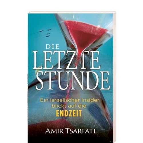 Die letzte Stunde: Ein israelischer Insider blickt auf die Endzeit