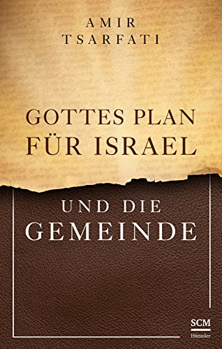 Gottes Plan für Israel und die Gemeinde: Unsere Bedeutung als Juden und Christen in Gottes Verheißung (Israel neu entdecken) von SCM Hänssler