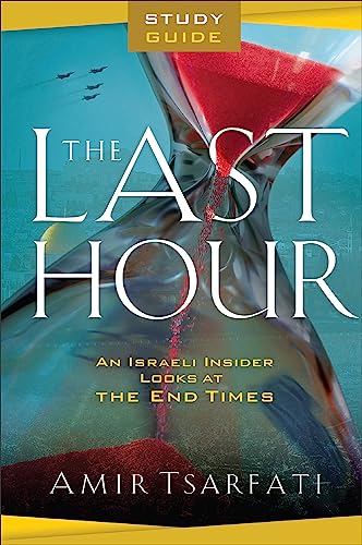 The Last Hour: An Israeli Insider Looks at the End Times von Baker Pub Group/Baker Books