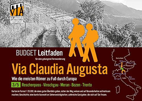 Fern-Wander-Route Via Claudia Augusta 3/5 Reschenpass-Trento Budget: Leit-Faden für eine gelungene Fern-Wanderung (schwarz-weiß) (Fern-Wander-Route Via Claudia Augusta B U D G E T = schwarz-weiß)