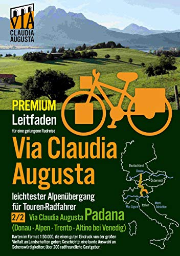 Rad-Route Via Claudia Augusta 2/2 "Padana" P R E M I U M: Leitfaden für eine gelungene Rad-Reise (bis auf die Textseiten alle Seiten in Farbe)