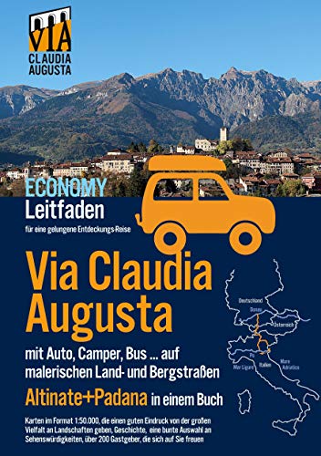Via Claudia Augusta mit Auto, Camper, Bus, ... "Altinate" +"Padana" ECONOMY: Leitfaden für eine gelungene Entdeckungs-Reise (Karten in Farbe, Stadtpläne und übrige Seiten in schwarz-weiß) von Books on Demand GmbH