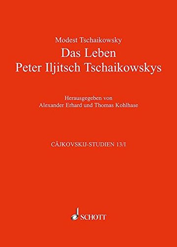 Das Leben Peter Iljitsch Tschaikowskys: In zwei Bänden. Mit vielen Porträts, Abbildungen und Faksimiles. Band 13/I und 13/II. (Cajkovskij-Studien, Band 13/I und 13/II)