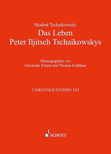 Das Leben Peter Iljitsch Tschaikowskys: In zwei Bänden. Mit vielen Porträts, Abbildungen und Faksimiles. Band 13/I und 13/II. (Cajkovskij-Studien, Band 13/I und 13/II)