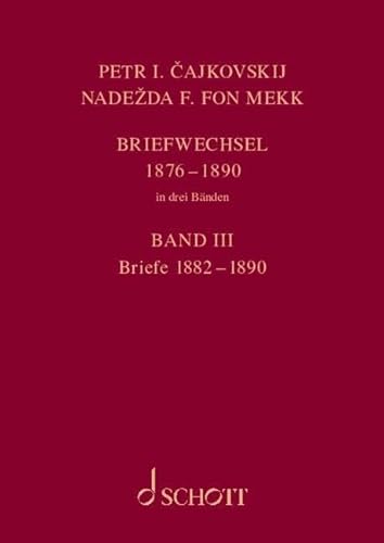 P. I. Tschaikowsky und N. von Meck / Petr I. Cajkovskij und Nadezda F. fon Mekk. Briefwechsel: Band 3: Briefe 1882-1890 von Schott Music