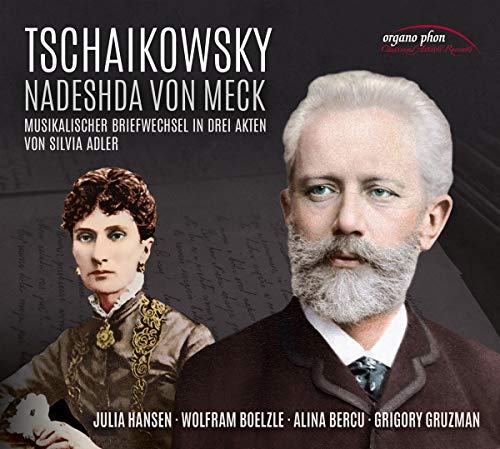 Tschaikowsky & Nadeshda von Meck: Im Fieberrausch der Töne: Musikalischer Briefwechsel in drei Akten