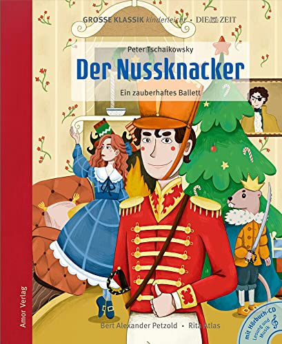 Der Nussknacker - Ein zauberhaftes Ballett: Große Klassik kinderleicht. DIE ZEIT-Edition. (Buch mit CD)