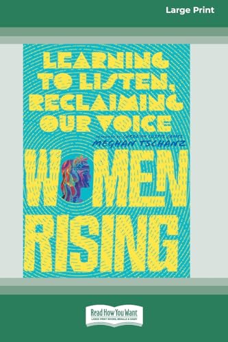Women Rising: Learning to Listen, Reclaiming Our Voice [Standard Large Print] von ReadHowYouWant