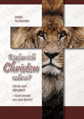 Dürfen sich Christen wehren?: Christ und Obrigkeit - Gott bindet uns ans Recht!