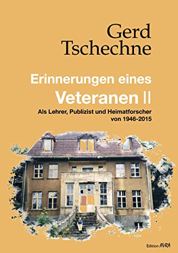Erinnerungen eines Veteranen II: Als Lehrer, Publizist und Heimatforscher von 1946-2015 von Frieling & Huffmann