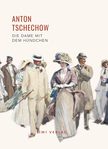 Anton Tschechow: Die Dame mit dem Hündchen. Vollständige Neuausgabe: Enthält die Erzählungen "Die Dame mit dem Hündchen", "Ein Fall aus der Praxis" und "Die Bauern" Anton Tschechow: Die Dame mit dem Hündchen. Vollständige Neuausgabe: Enthält die Erzählungen "Die Dame mit dem Hündchen", "Ein Fall aus der Praxis" und "Die Bauern" von LIWI Literatur- und Wissenschaftsverlag