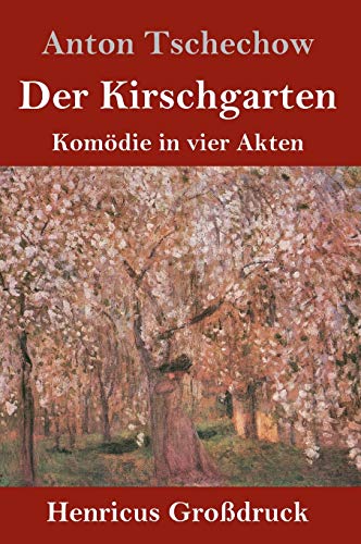 Der Kirschgarten (Großdruck): Komödie in vier Akten