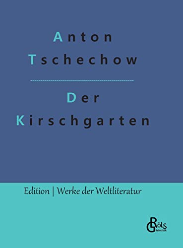 Der Kirschgarten: Eine Komödie (Edition Werke der Weltliteratur - Hardcover) von Gröls Verlag