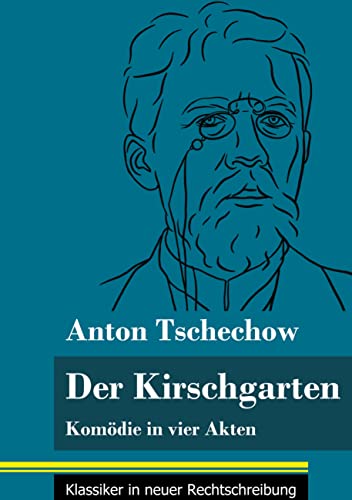 Der Kirschgarten: Komödie in vier Akten (Band 171, Klassiker in neuer Rechtschreibung) von Henricus - Klassiker in neuer Rechtschreibung