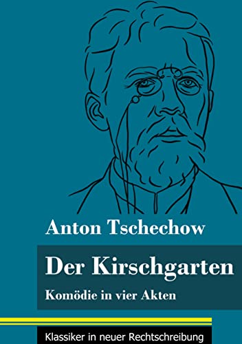 Der Kirschgarten: Komödie in vier Akten (Band 171, Klassiker in neuer Rechtschreibung)