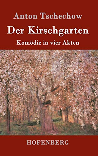 Der Kirschgarten: Komödie in vier Akten