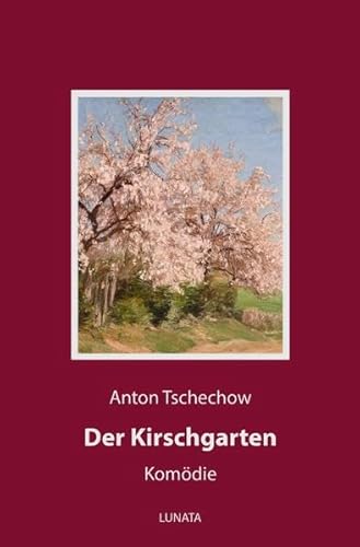 Der Kirschgarten: Komödie in vier Aufzügen Der Kirschgarten: Komödie in vier Aufzügen