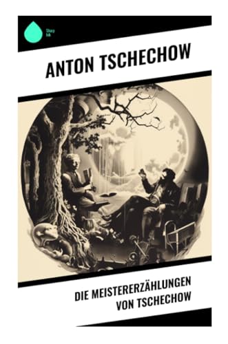 Die Meistererzählungen von Tschechow Die Meistererzählungen von Tschechow