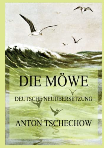 Die Möwe: Deutsche Neuübersetzung von Jazzybee Verlag