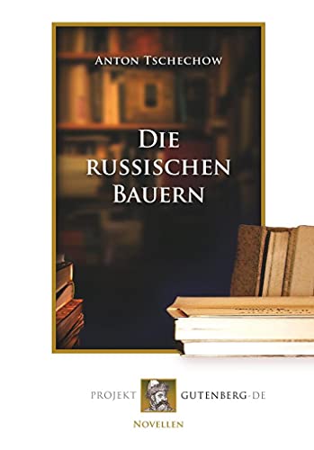 Die russischen Bauern Die russischen Bauern von Verlag Projekt Gutenberg-De