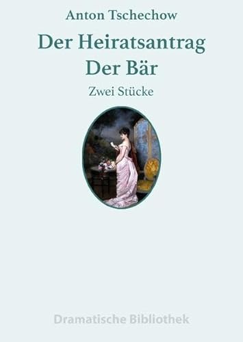 Dramatische Bibliothek / Der Heiratsantrag - Der Bär: Zwei Stücke Dramatische Bibliothek / Der Heiratsantrag - Der Bär: Zwei Stücke