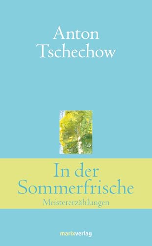 In der Sommerfrische: Meistererzählungen (Klassiker der Weltliteratur)